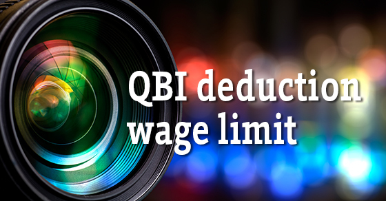 Close-up on the new QBI deduction’s wage limit
